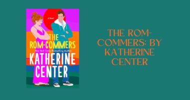 The Rom-Commers: By Katherine Center