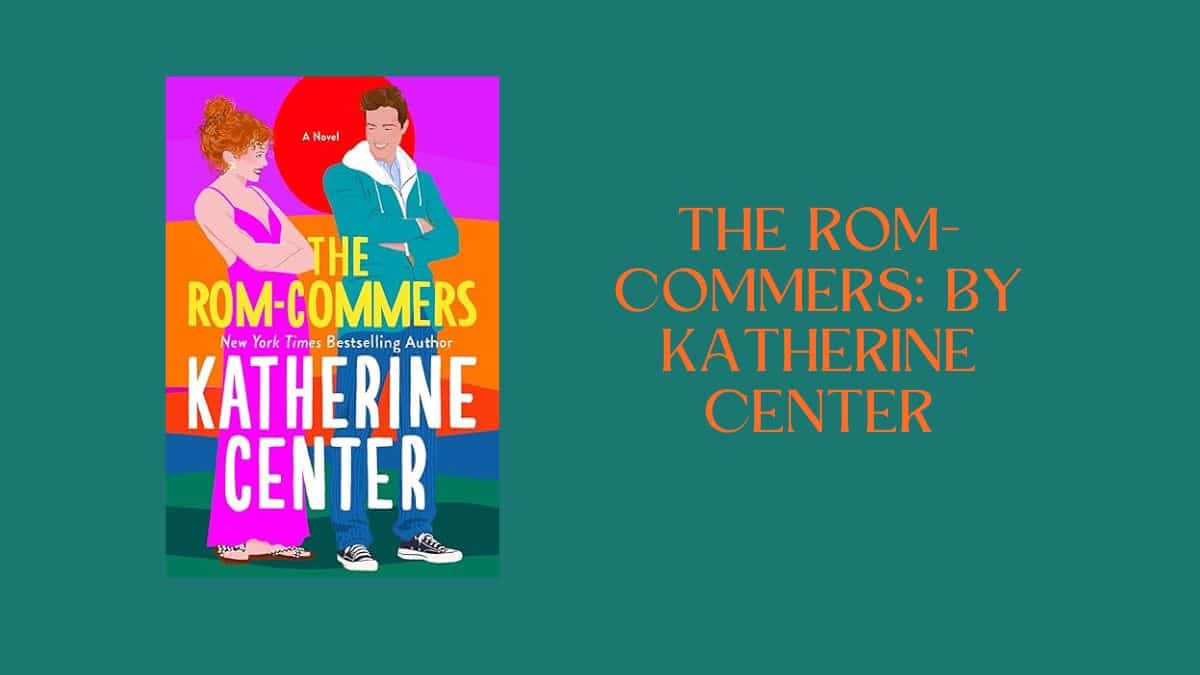 The Rom-Commers: By Katherine Center