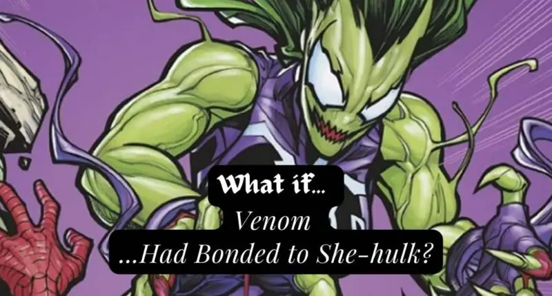 What if… Venom ...Had Bonded to She-hulk?