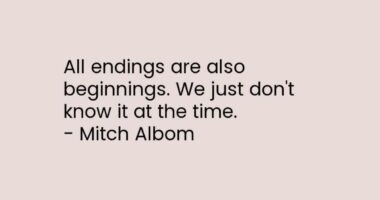 All endings are also beginnings. We just don’t know it at the time.