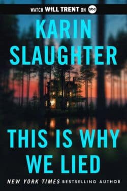 This Is Why We Lied (Will Trent, #12): By Karin Slaughter - 15 Most Anticipated Book of August 2024