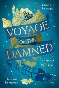 Voyage of the Damned: By Frances White - 15 Most Anticipated Book of August 2024