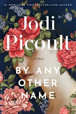 By Any Other Name: By Jodi Picoult - 15 Most Anticipated Book of August 2024