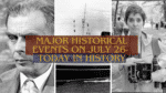 Major Historical Events on July 26- Today in History