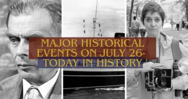 Major Historical Events on July 26- Today in History