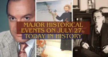 Major Historical Events on July 27- Today in History