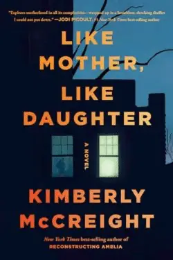 Like Mother, Like Daughter: By Kimberly McCreight