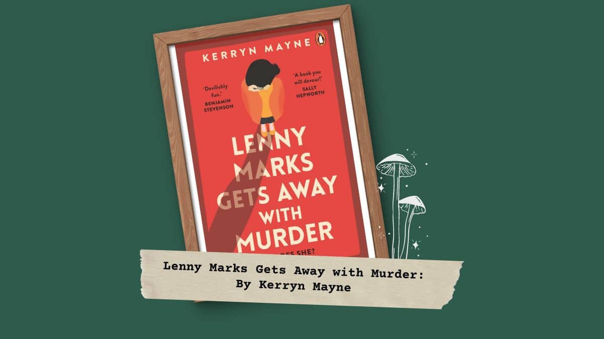 Lenny Marks Gets Away with Murder: By Kerryn Mayne (Book Review)