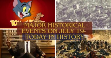 Major Historical Events on July 19- Today in History