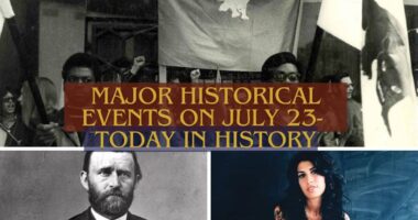 Major Historical Events on July 23- Today in History