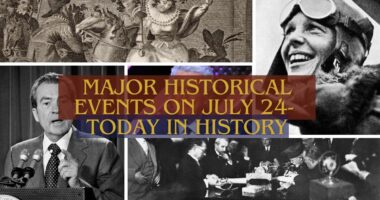 Major Historical Events on July 24- Today in History