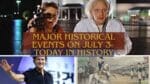 Major Historical Events on July 3- Today in History