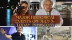 Major Historical Events on July 3- Today in History