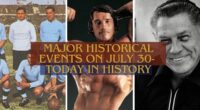 Major Historical Events on July 30- Today in History