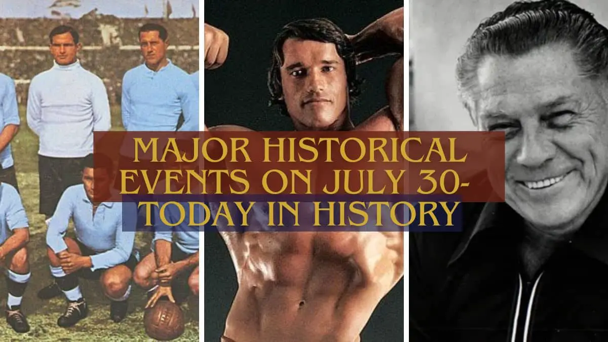 Major Historical Events on July 30- Today in History