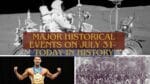 Major Historical Events on July 31- Today in History