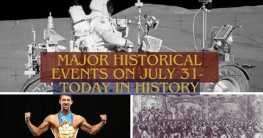 Major Historical Events on July 31- Today in History