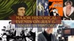 Major Historical Events on July 6- Today in History