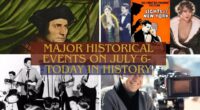 Major Historical Events on July 6- Today in History