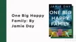 One Big Happy Family By Jamie Day (Book Review) (1)