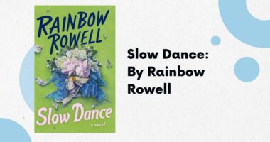 Slow Dance: By Rainbow Rowell (Book Review)