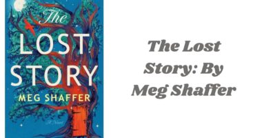 The Lost Story: By Meg Shaffer (Book Review)