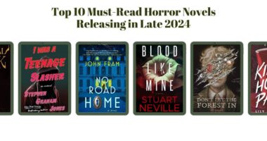 Top 10 Must-Read Horror Novels Releasing in Late 2024 (Second Half of 2024)