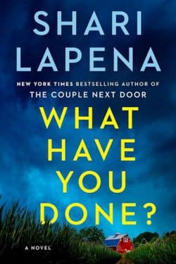 What Have You Done?: By Shari Lapena (Book Review)