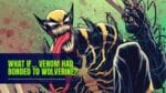 What If… Venom Had Bonded to Wolverine? - A Thrilling Comic Story