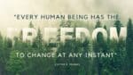 Every human being has the freedom to change at any instant