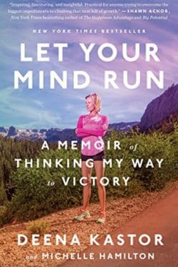 "Let Your Mind Run" by Deena Kastor