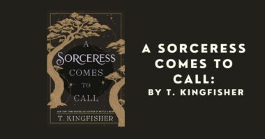 A Sorceress Comes to Call: By T. Kingfisher (Book Review)