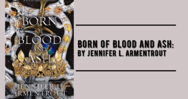 Born of Blood and Ash: By Jennifer L. Armentrout (Book Review)