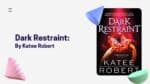 Dark Restraint: By Katee Robert (Book Review)