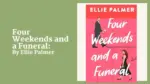Four Weekends and a Funeral By Ellie Palmer (Book Review) (1)