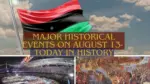 Major Historical Events on August 13- Today in History