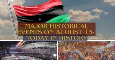 Major Historical Events on August 13- Today in History