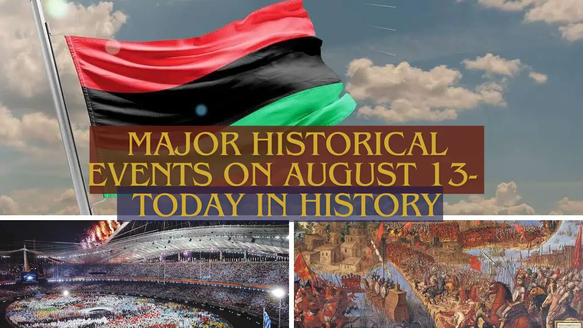 Major Historical Events on August 13- Today in History