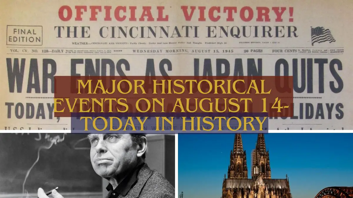 Major Historical Events on August 14- Today in History