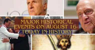 Major Historical Events on August 16- Today in History