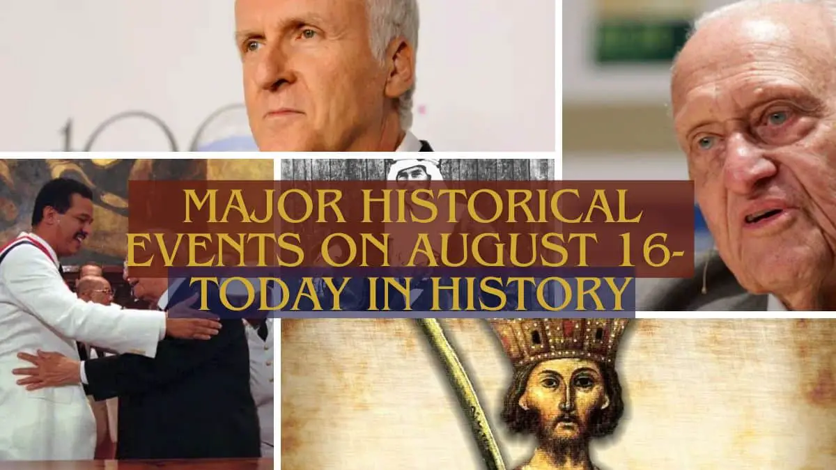 Major Historical Events on August 16- Today in History