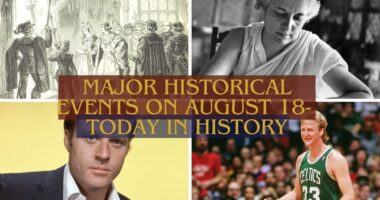 Major Historical Events on August 18- Today in History