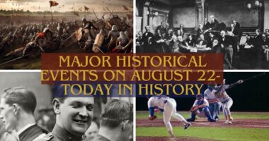 Major Historical Events on August 22- Today in History