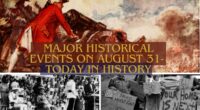 Major Historical Events on August 31- Today in History