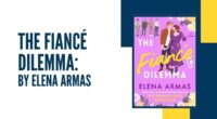 The Fiancé Dilemma: By Elena Armas (Book Review)