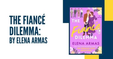 The Fiancé Dilemma: By Elena Armas (Book Review)