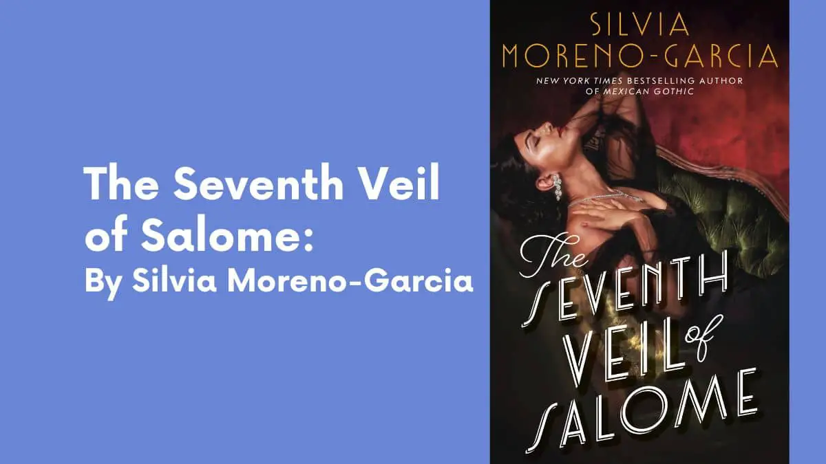 The Seventh Veil of Salome: By Silvia Moreno-Garcia (Book Review)