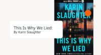 This Is Why We Lied: By Karin Slaughter (Book Review)