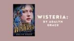 Wisteria: By Adalyn Grace (Book Review)