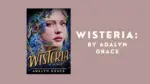 Wisteria By Adalyn Grace (Book Review) (1)